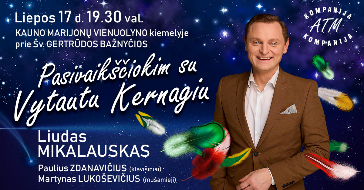 LIUDAS MIKALAUSKAS. Pasivaikščiokim su Vytautu Kernagiu